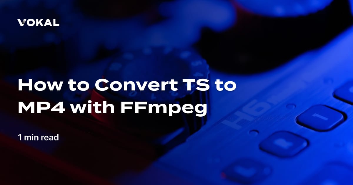 how-to-convert-ts-to-mp4-with-ffmpeg-vokal